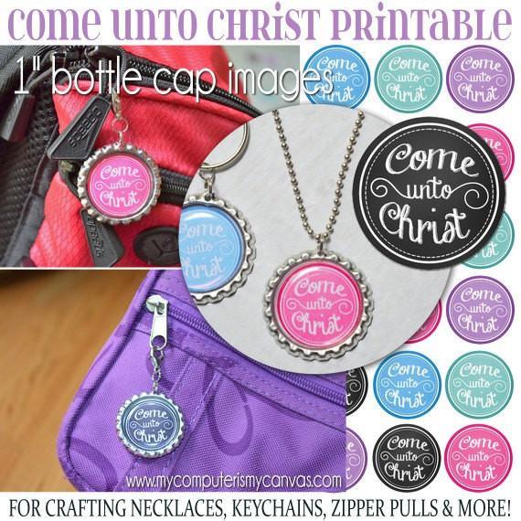 Come Unto Christ Bottle Cap PRINTABLE-My Computer is My Canvas