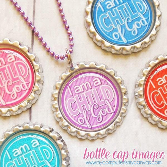 I am a Child of God BOTTLE CAP IMAGES PRINTABLE-My Computer is My Canvas
