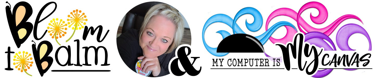 BLOOM to BALM | My Computer is My Canvas – Bloom to Balm | My Computer ...